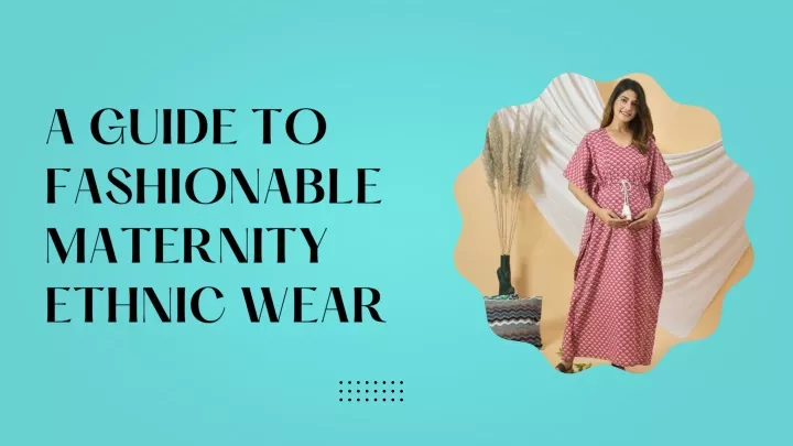 a guide to fashionable maternity ethnic wear