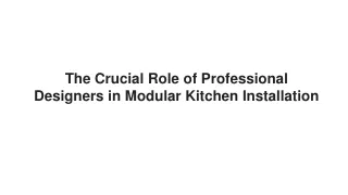 The Crucial Role of Professional Designers in Modular Kitchen Installation