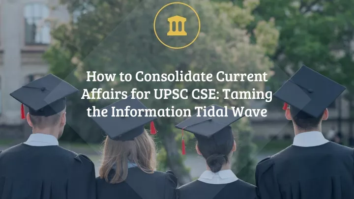 how to consolidate current affairs for upsc