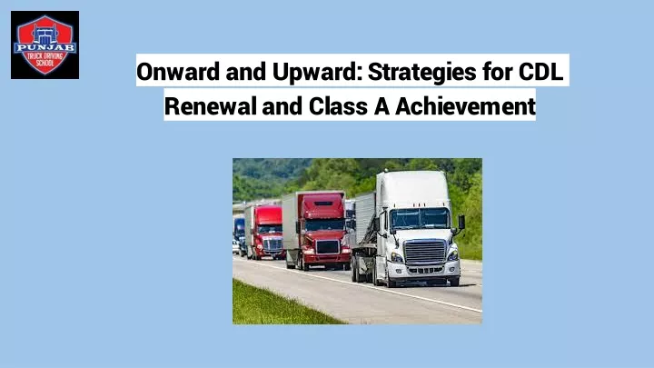 onward and upward strategies for cdl renewal and class a achievement