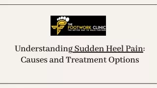 Discover Relief for Sudden Heel Pain: Expert Insights from The Footwork Clinic