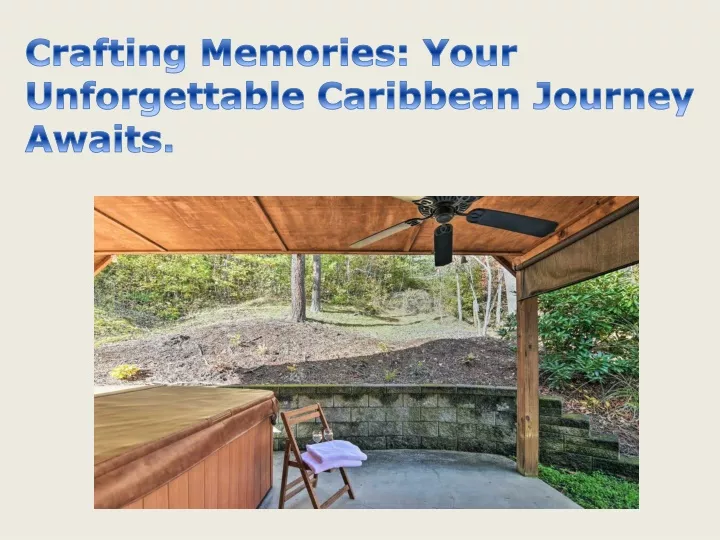 crafting memories your unforgettable caribbean