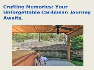 Crafting Memories Your Unforgettable Caribbean Journey Awaits