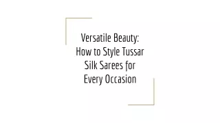 Versatile Beauty_ How to Style Tussar Silk Sarees for Every Occasion