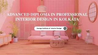ADVANCED DIPLOMA IN PROFESSIONAL INTERIOR DESIGN IN KOLKATA - GIID
