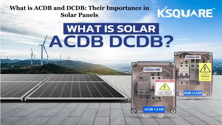 what is acdb and dcdb their importance in solar