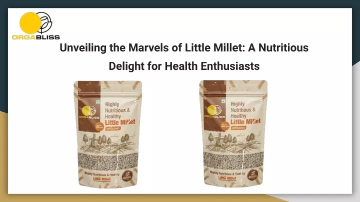 unveiling the marvels of little millet