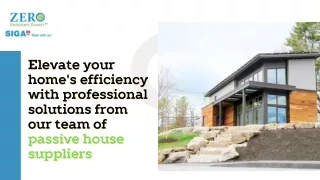 Elevate your home's efficiency with professional solutions from our team of passive house suppliers