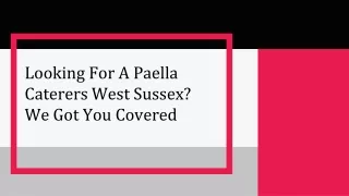 Looking For A Paella Caterers West Sussex We Got You Covered