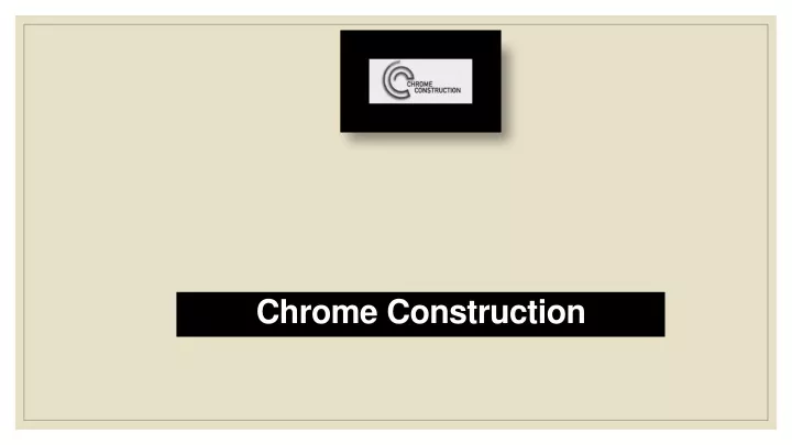 chrome construction