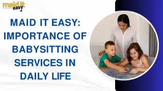 Maid It Easy Importance of Babysitting Services in Daily Life