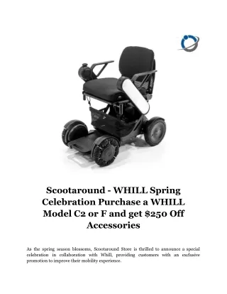 Doc. Scootaround - WHILL Spring Celebration Purchase a WHILL Model C2 or F and get$250 Off Accessories