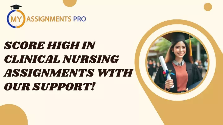 score high in clinical nursing assignments with