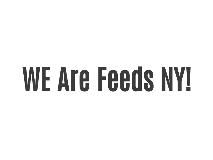 we are feeds ny