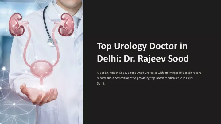 PPT - Top Urology-Doctor-in-Delhi-Dr-Rajeev-Sood PowerPoint ...