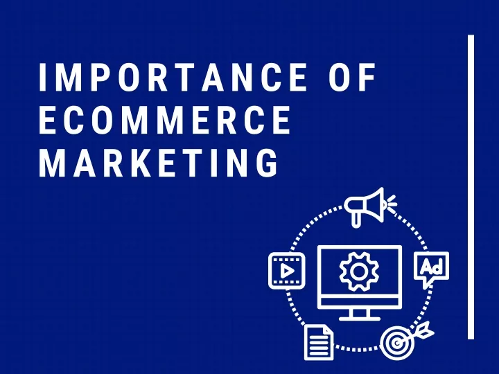 importance of ecommerce marketing