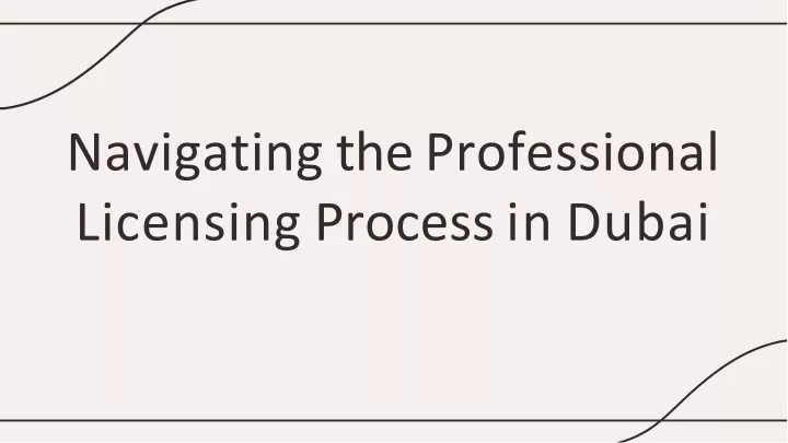 navigating the professional licensing process in dubai
