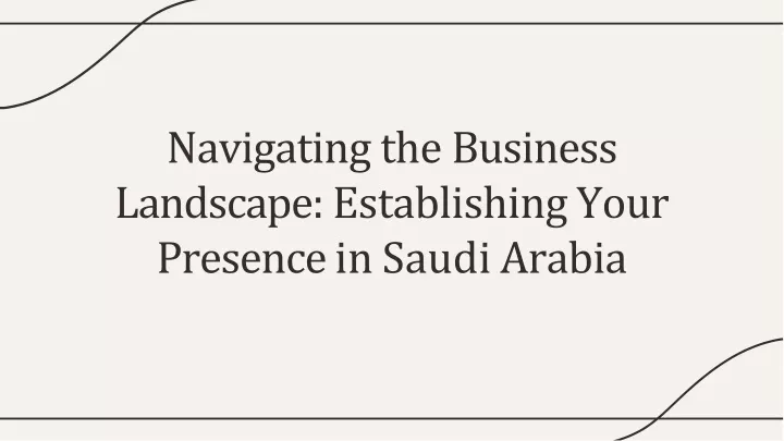 navigating the business landscape establishing your presence in saudi arabia