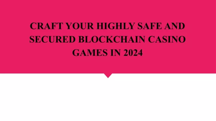 craft your highly safe and secured blockchain