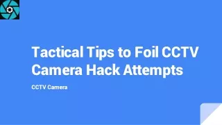 Tactical Tips to Foil CCTV Camera Hack Attempts