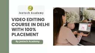 Video Editing Course In Delhi With 100% Placement By Jeetech Academy
