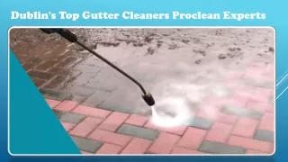 Dublin's Top Gutter Cleaners Proclean Experts