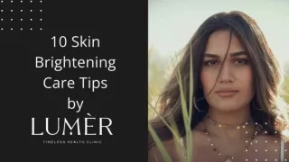 10 Skin Brightening Tips & Practices