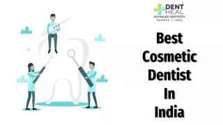 Transform Your Smile: Dent Heal - Best Cosmetic Dentist in India