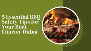 5 Essential BBQ Safety Tips for Your Boat Charter Dubai