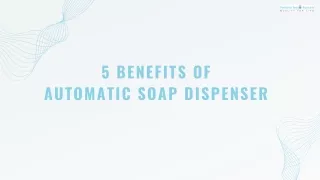 5 Benefits of Automatic Soap Dispensers