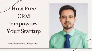 Alex Gurkin: How Free CRM Empowers Your Startup