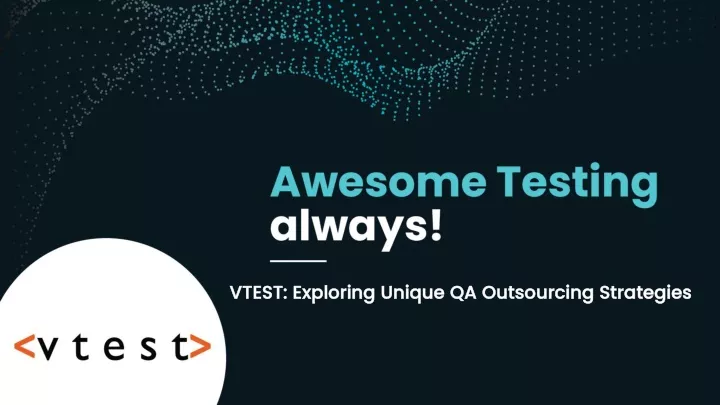 vtest exploring unique qa outsourcing strategies