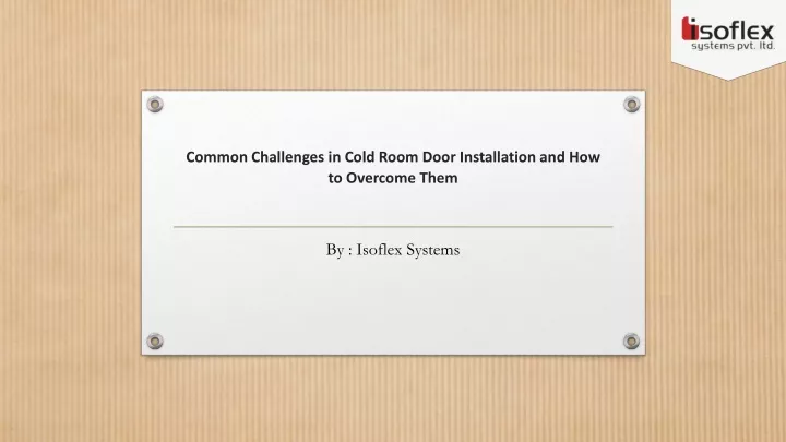 common challenges in cold room door installation and how to overcome them