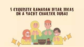 5 Exquisite Ramadan Iftar Ideas on a Yacht Charter Dubai