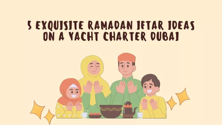 5 exquisite ramadan iftar ideas on a yacht