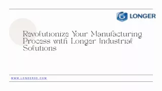 Revolutionize Your Manufacturing Process with Longer Industrial Solutions