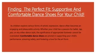 Finding  The Perfect Fit: Supportive And Comfortable Dance Shoes For Your Child!