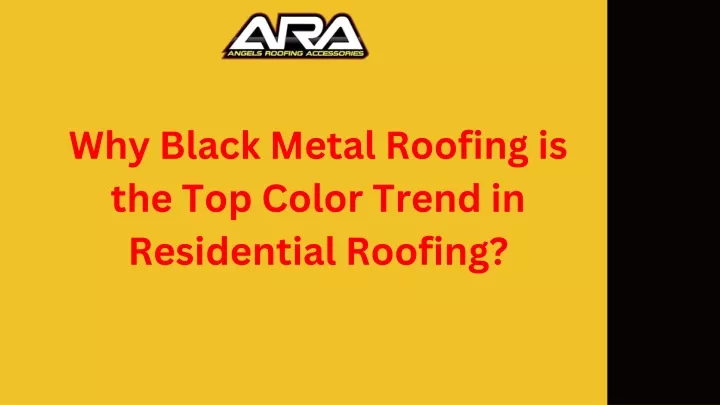 why black metal roofing is the top color trend