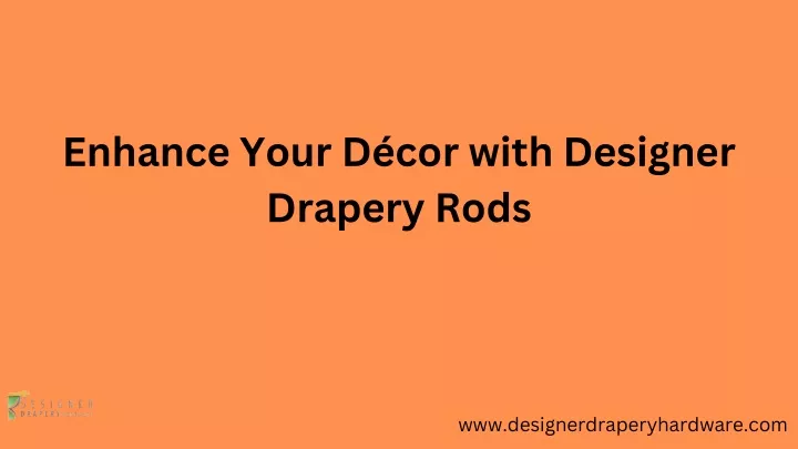 enhance your d cor with designer drapery rods