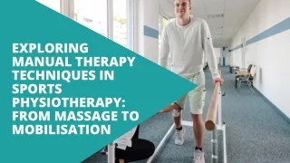 Exploring Manual Therapy Techniques in Sports Physiotherapy From Massage to Mobilization