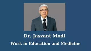 Dr. Jasvant Modi - Work in Education and Medicine