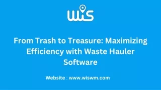 From Trash to Treasure Maximizing Efficiency with Waste Hauler Software
