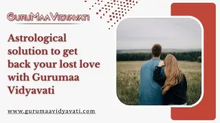 Astrological solution to get back your lost love with Gurumaa Vidyavati