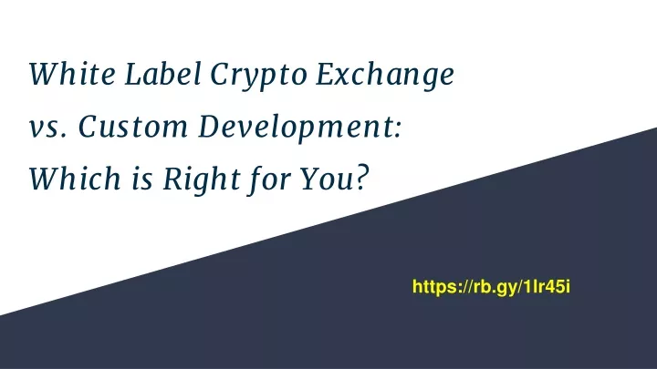 white label crypto exchange vs custom development which is right for you