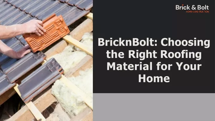 bricknbolt choosing the right roofing material