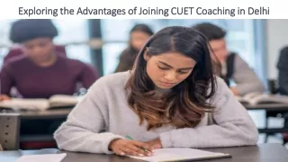 Exploring the Advantages of Joining CUET Coaching in Delhi