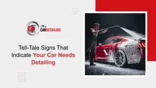 Tell-Tale Signs That Indicate Your Car Needs Detailing