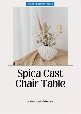 Pediatric Spica Tables: Comfortable Support for Spica Cast Patients