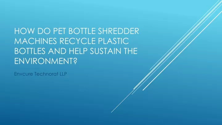 how do pet bottle shredder machines recycle plastic bottles and help sustain the environment