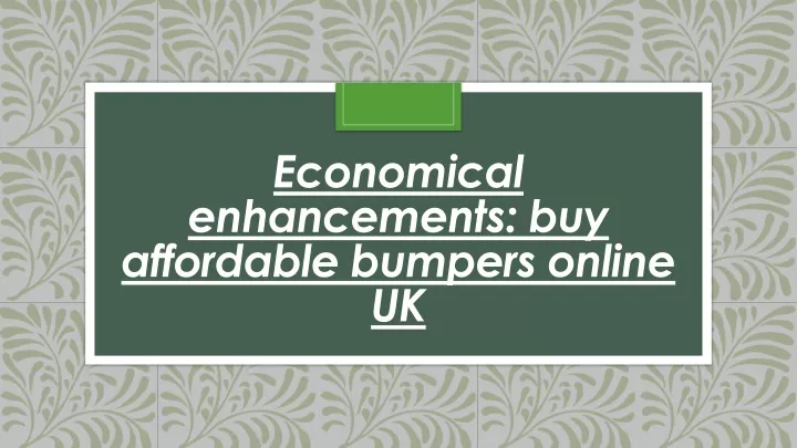 economical enhancements buy affordable bumpers online uk